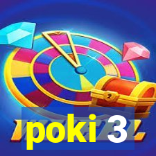 poki 3